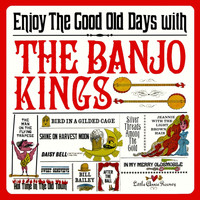 The Banjo Kings - Enjoy The Good Old Days With