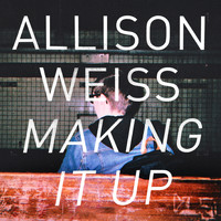 Allison Weiss - Making It Up