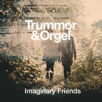 Trummor & Orgel - Imaginary Friends