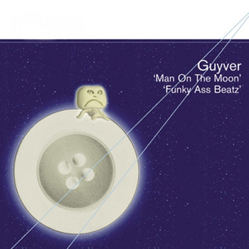 Guyver - Man On The Moon / Funky Ass Beatz