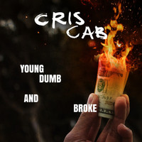 Cris Cab - Young Dumb & Broke