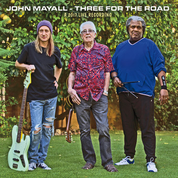 John Mayall - Three for the Road (A 2017 Live Recording)