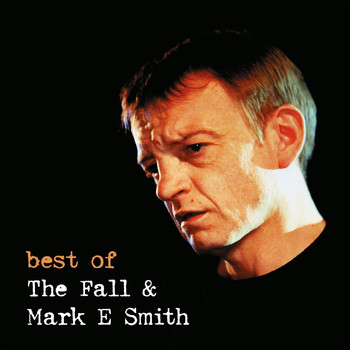 The Fall - Best of the Fall & Mark E Smith Live