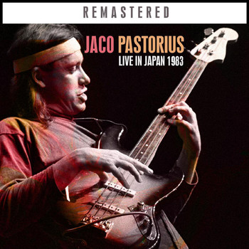 Jaco Pastorius - Live in Japan 1983 - Remastered