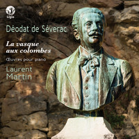 Laurent Martin - Déodat de Séverac: La vasque aux colombes