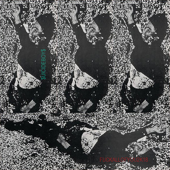 $uicideBoy$ - FUCKALLOFYOU2K18 (Explicit)