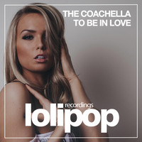 The Coachella - To Be in Love