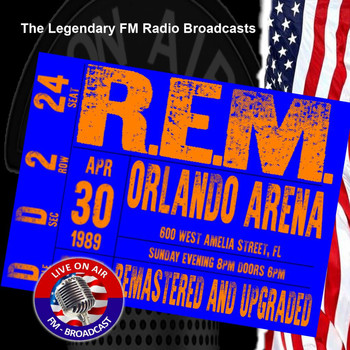 R.E.M. - Legendary FM Broadcasts - Orlando Arena, Orlando, Florida FL 30th April 1989