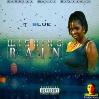 T Blue - Wishing Rain
