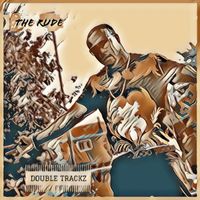 Double Trackz - The Rude