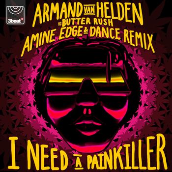Armand Van Helden - I Need A Painkiller (Armand Van Helden Vs. Butter Rush / Amine Edge & DANCE Remix)