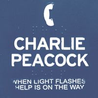 Charlie Peacock - When Light Flashes Help Is on the Way
