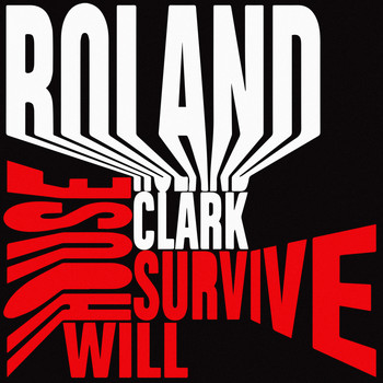 Roland Clark - House Will Survive