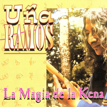 Uña Ramos - La Magia de la Kena