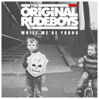 The Original Rudeboys - While We're Young (Explicit)