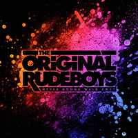 The Original Rudeboys - Never Gonna Walk Away