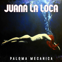 Juana La Loca - Paloma Mecánica
