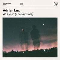 Adrian Lux - All Aloud (The Remixes)