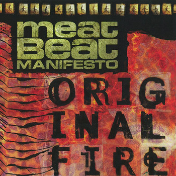 Meat Beat Manifesto - Original Fire