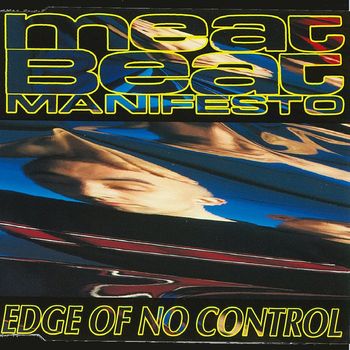 Meat Beat Manifesto - Edge of No Control