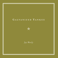 Jay Munly - Galvanized Yankee