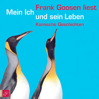 Frank Goosen - Mein Ich und sein Leben
