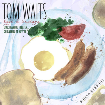 Tom Waits - Eggs & Sausage - Remastered
