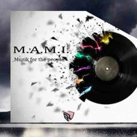 m.a.m.i. - Muzik for the people