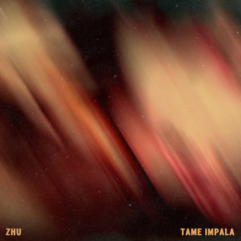 ZHU, Tame Impala / - My Life