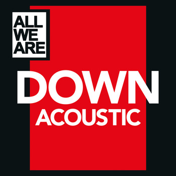 All We Are - Down (Acoustic)