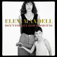 Eleni Mandell - Don't Forget How Good It Is