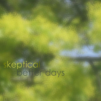 Skeptical - Better Days