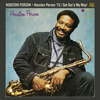 Houston Person - 75/Get Out'a My Way!