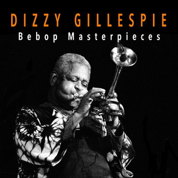 Dizzy Gillespie - BeBop Masterpieces