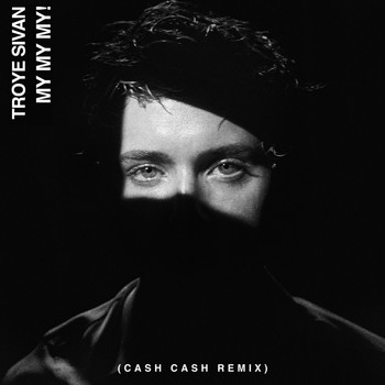 Troye Sivan - My My My! (Cash Cash Remix)