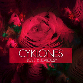 Cyklones - Love & Jealousy