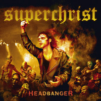 Superchrist - Headbanger (Explicit)