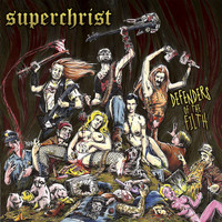 Superchrist - Defenders of the Filth (Explicit)