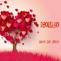 Could - Give Me Love