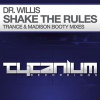 Dr Willis - Shake the Rules (Remixes)