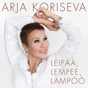 Arja Koriseva - Leipää, lempee, lämpöö