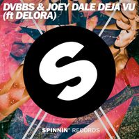 DVBBS & Joey Dale - Deja Vu (feat. Delora)