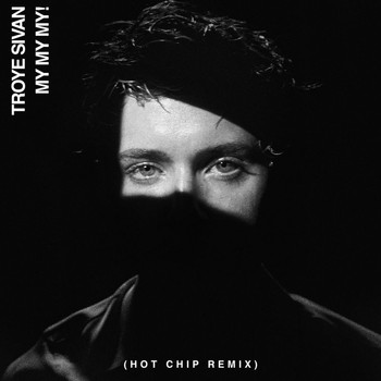 Troye Sivan - My My My! (Hot Chip Remix)