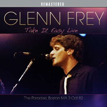 Glenn Frey - Take It Easy Live - Remastered