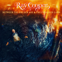 Ray Cooper - Between the Golden Age & the Promised Land