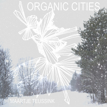 Maartje Teussink - Organic Cities