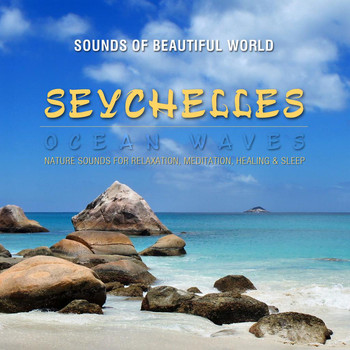 Sounds of Beautiful World - Ocean Waves: Seychelles (Nature Sounds for Relaxation, Meditation, Healing & Sleep)