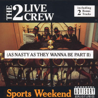 The 2 Live Crew - Sports Weekend (Explicit)