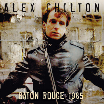 Alex Chilton - Baton Rouge 1985