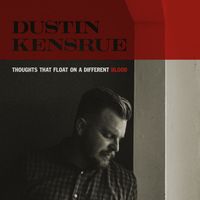Dustin Kensrue - Thoughts That Float on a Different Blood